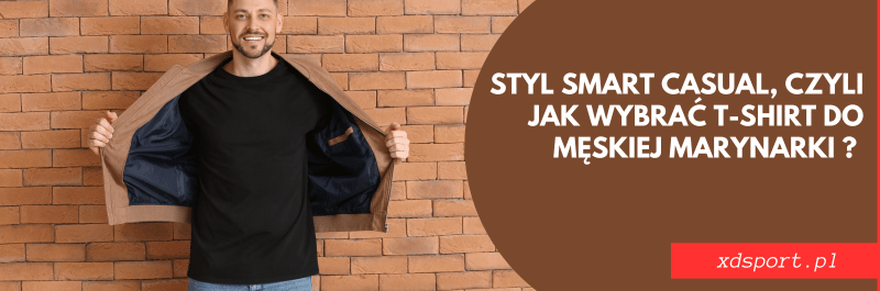  Styl smart casual, czyli jak wybrać T-shirt do męskiej marynarki ? 